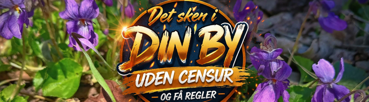 Det sker i Din By uden Censur Og F&aring; regler